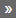 Double arrows pointing right in a dark grey box
